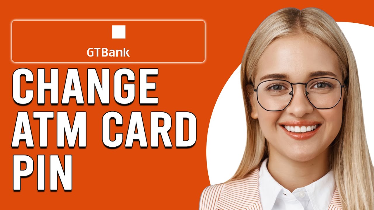 How To Change Your GTB ATM Card PIN Online (Can I Change My GTB ATM PIN Online?)
