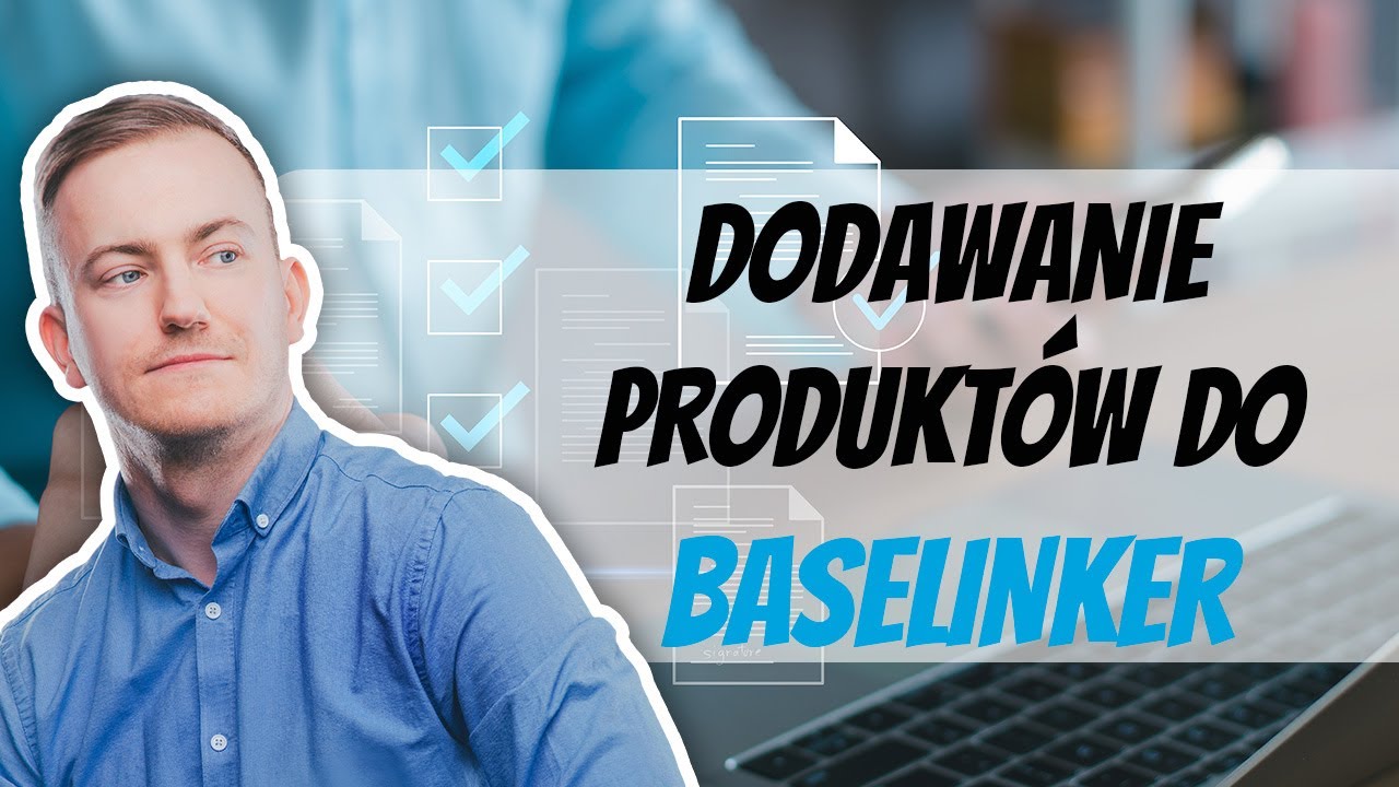 Tutorial dodawania produktów do BaseLinker