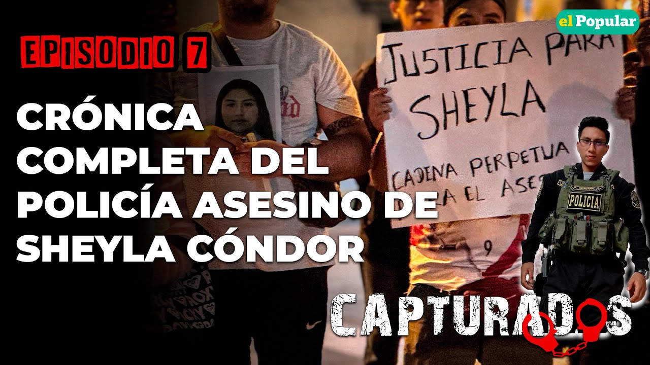 SHEYLA CÓNDOR: Crónica completa del policía d3scuartizad*r de COMAS | CAPTURADOS 7