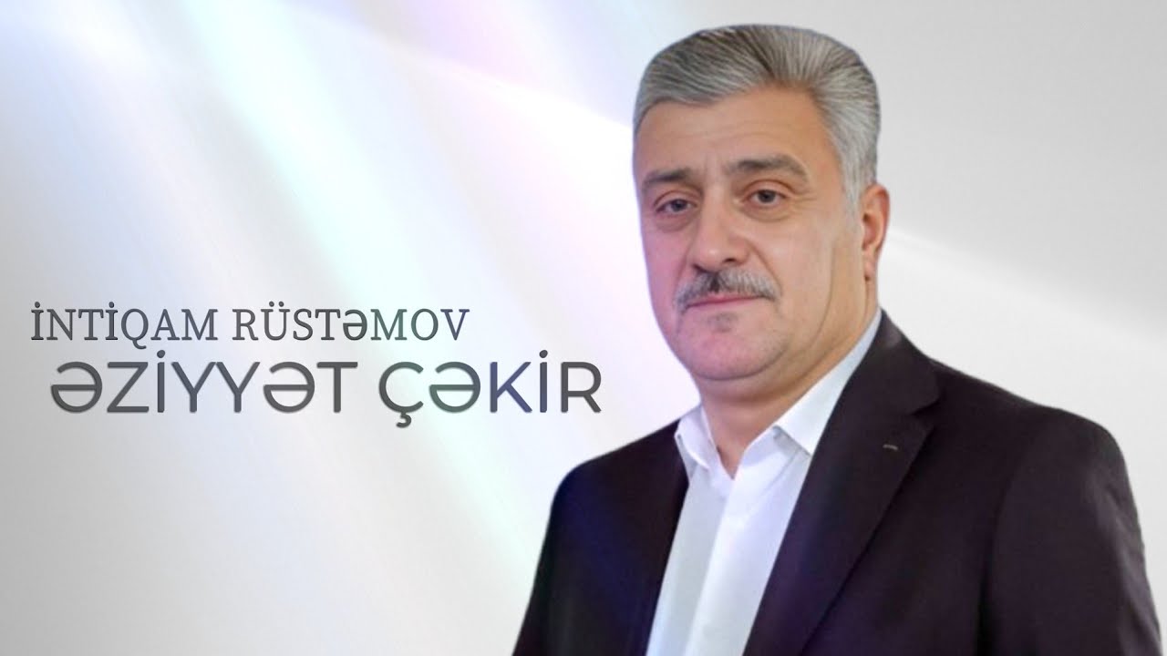 İntiqam R&uuml;stəmov - Əziyyət &Ccedil;əkir 2025 ( Rəsmi Musiqi )
