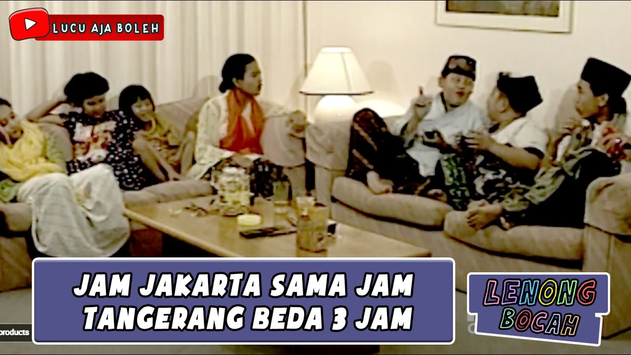 BARU TAU GAIS! JAM TANGERANG SAMA JAKARTA MEMANG BERBEDA? - LENONG BOCAH EPS 6 (1/5)