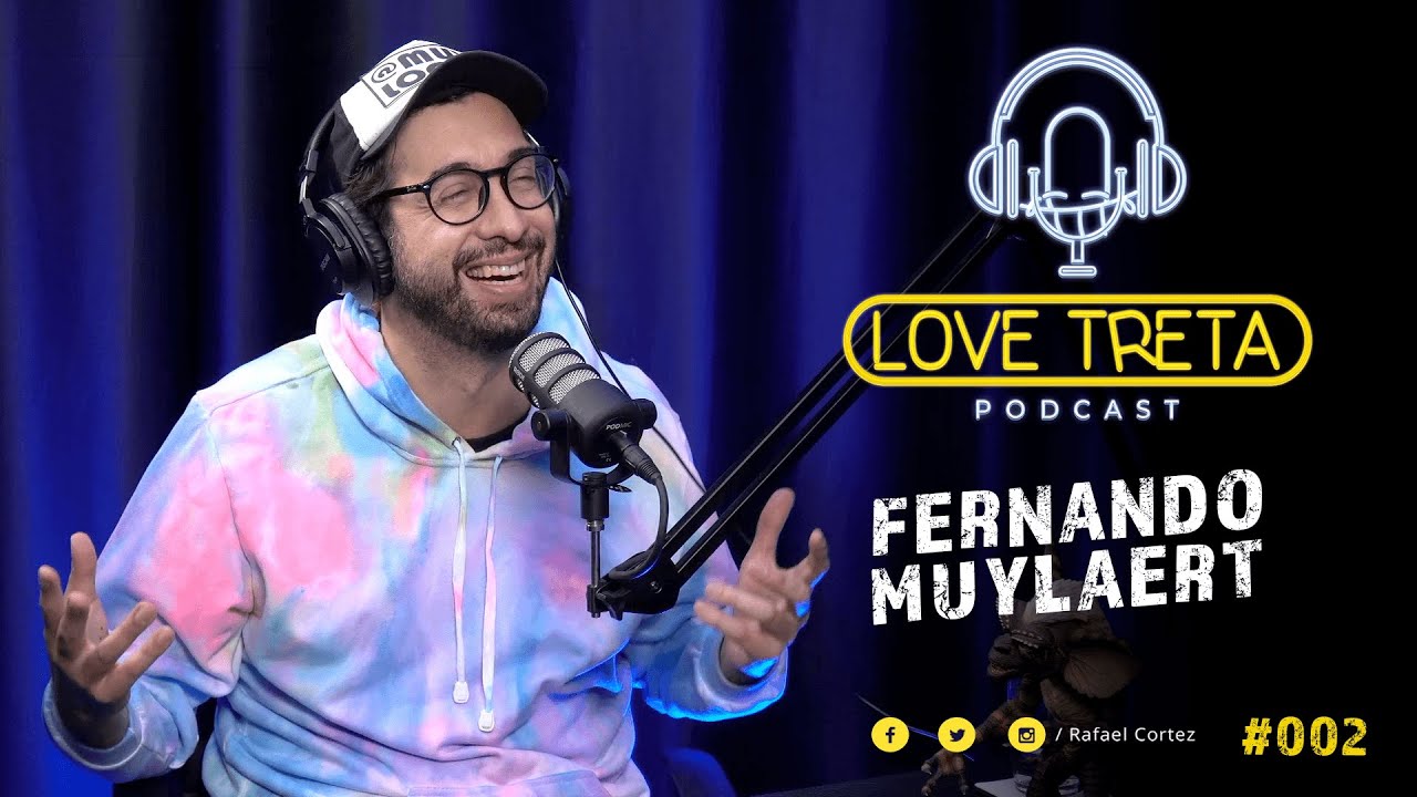 FERNANDO MUYLAERT # 002 - LOVE TRETA PODCAST