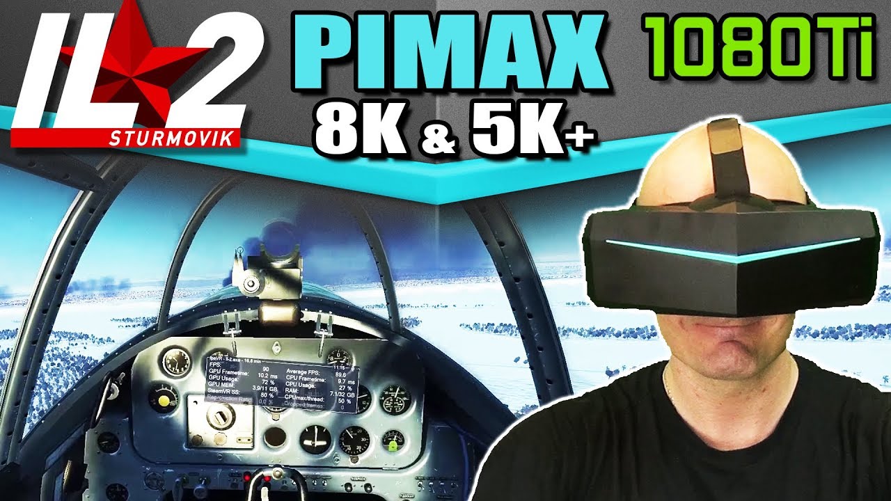 IL-2 Sturmovik on Pimax 8K & 5K+ with GTX 1080Ti - IL-2 BOS and BOM benchmark analysis on Pimax!