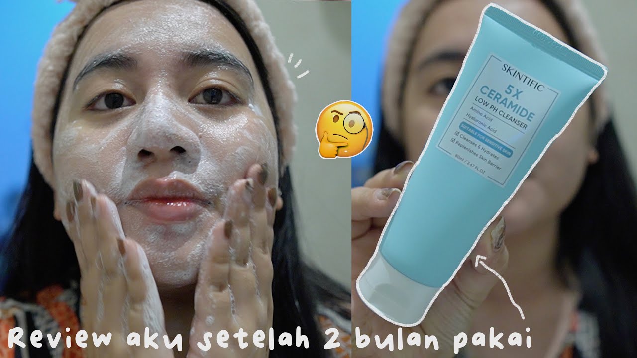 REVIEW SKINTIFIC 5X CERAMIDE LOW PH CLEANSER SETELAH 2 BULAN PAKAI | BAGUS APA B AJA