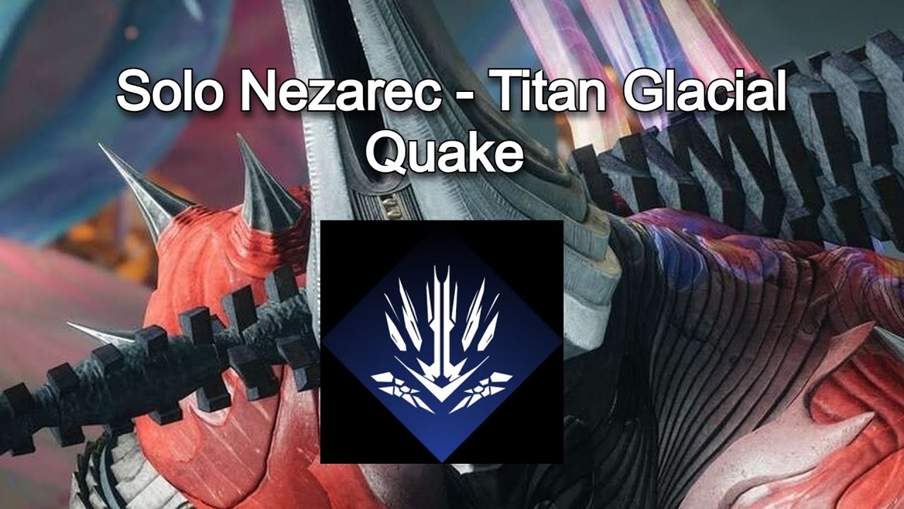 Solo Nezarec Titan - Glacial Quake  (With -10 Power), Edge Of Fate