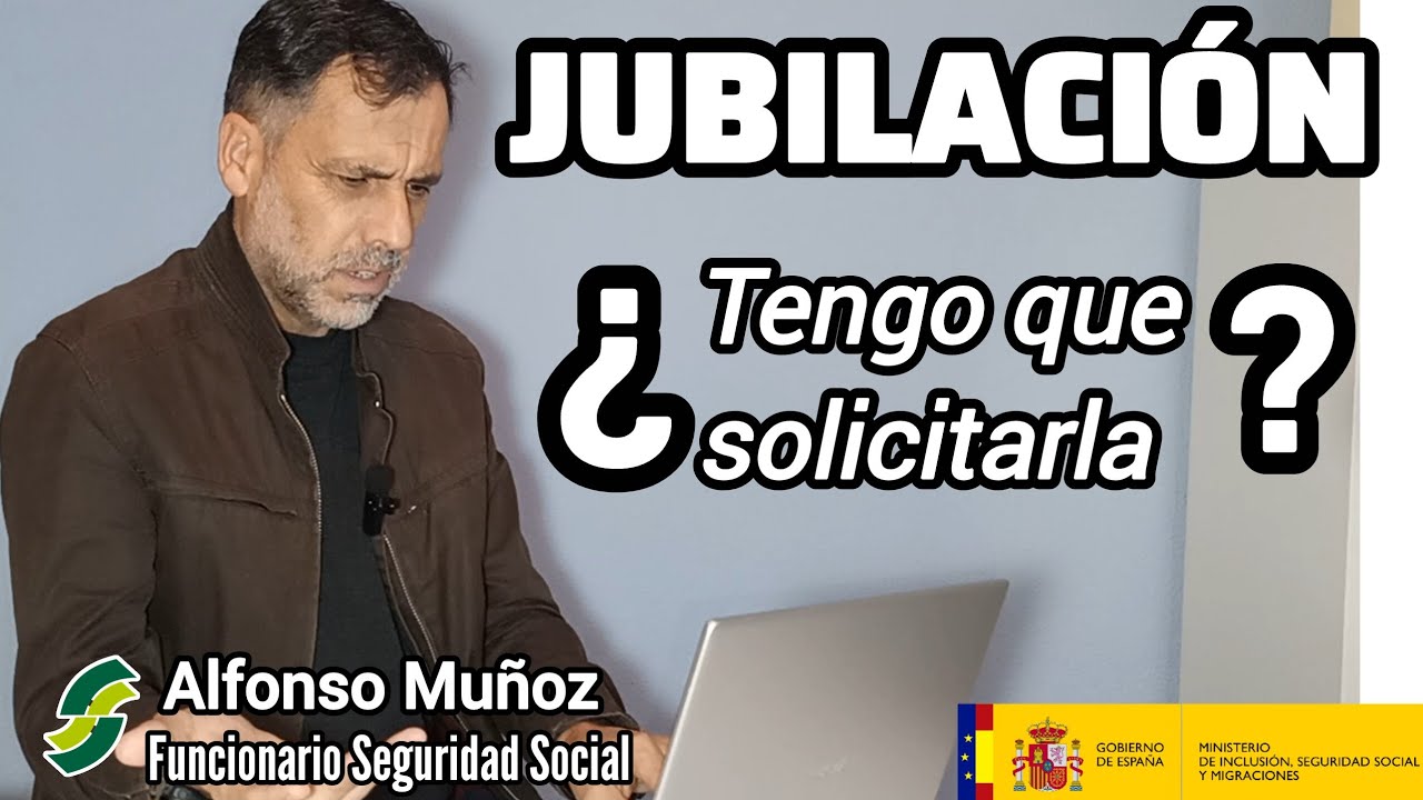 Jubilación ¿Tengo que solicitarla?