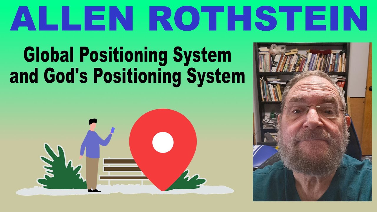 Allen Rothstein -  GPS and God's Positioning System