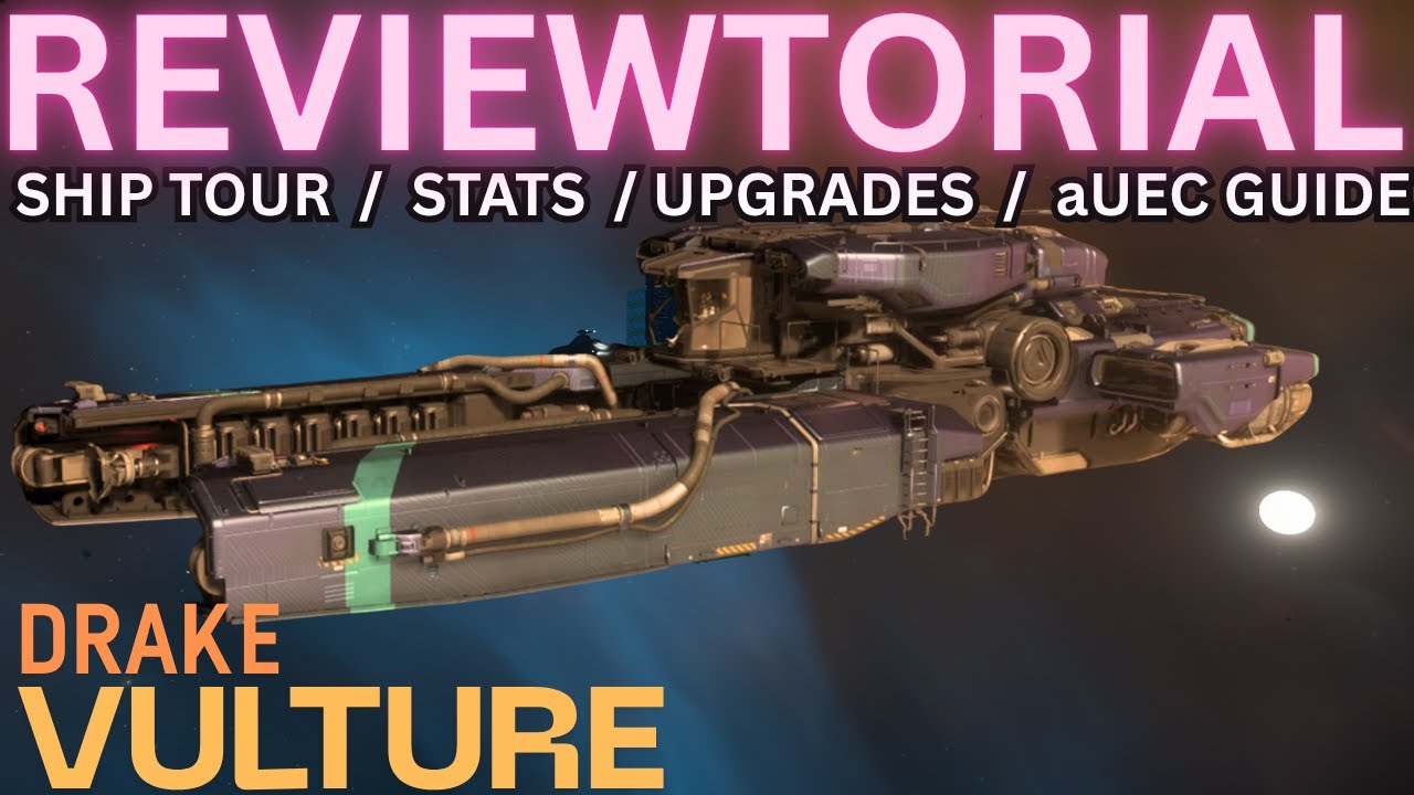 4.2.1 BUFFED Drake Vulture Reviewtorial - Star Citizen Ship Guide