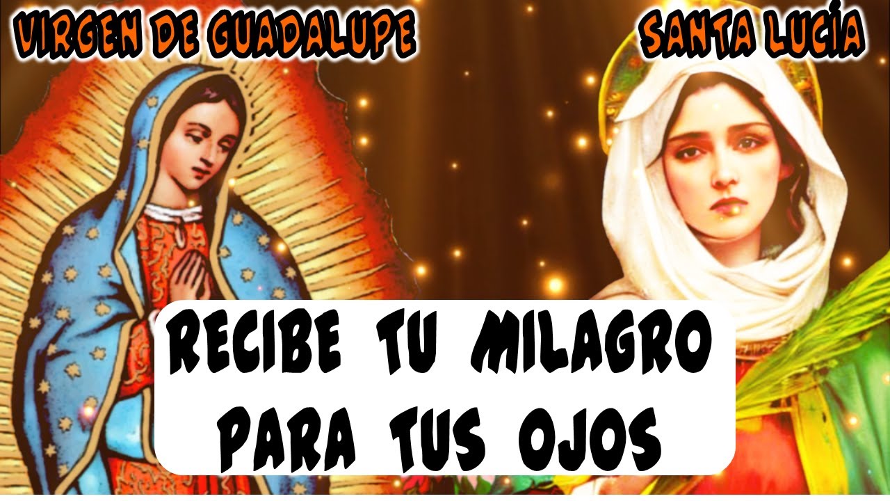 ✨🙏 VIRGEN DE GUADALUPE Y Santa Lucía: Rezo para Mejorar la Vista y Curar los Ojos 👁️