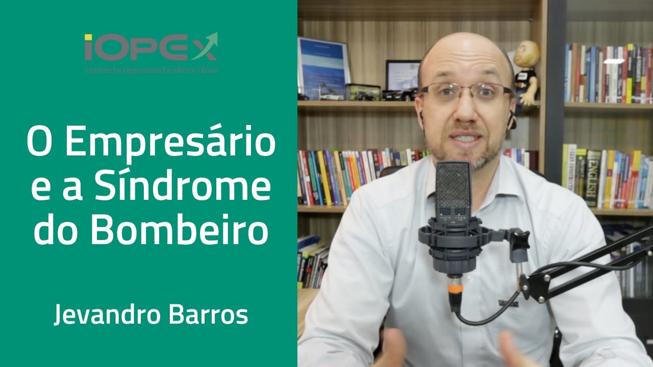 O Empresário e a Síndrome do Bombeiro