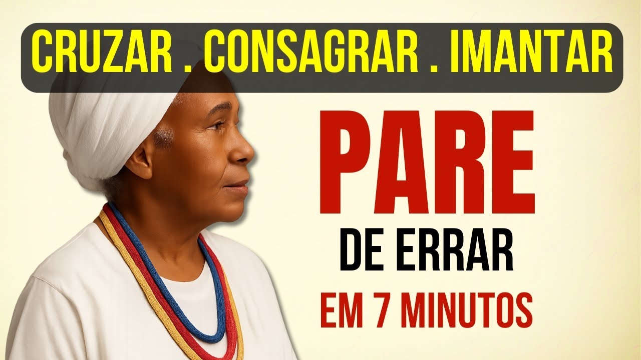🕯️ Pare de Errar: CRUZAR x CONSAGRAR x IMANTAR ✨ (em 7 min) 🧭