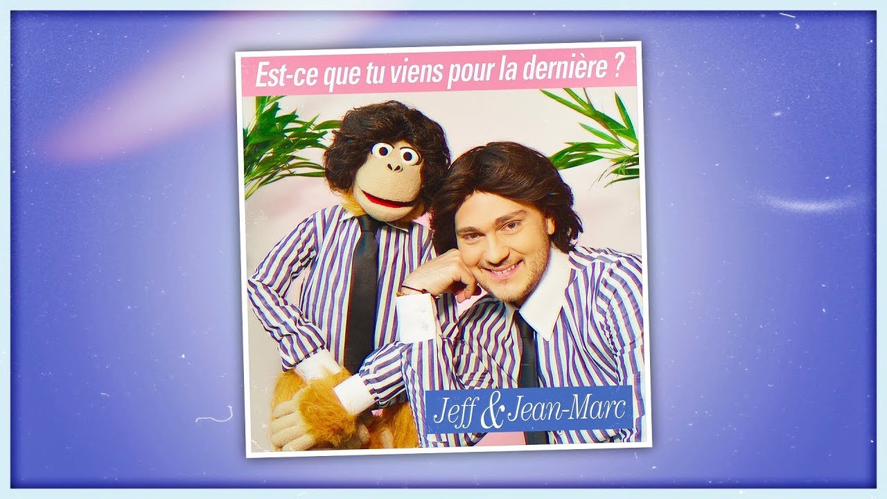 Jeff & Jean-Marc - Est-ce que tu viens pour la dernière ?