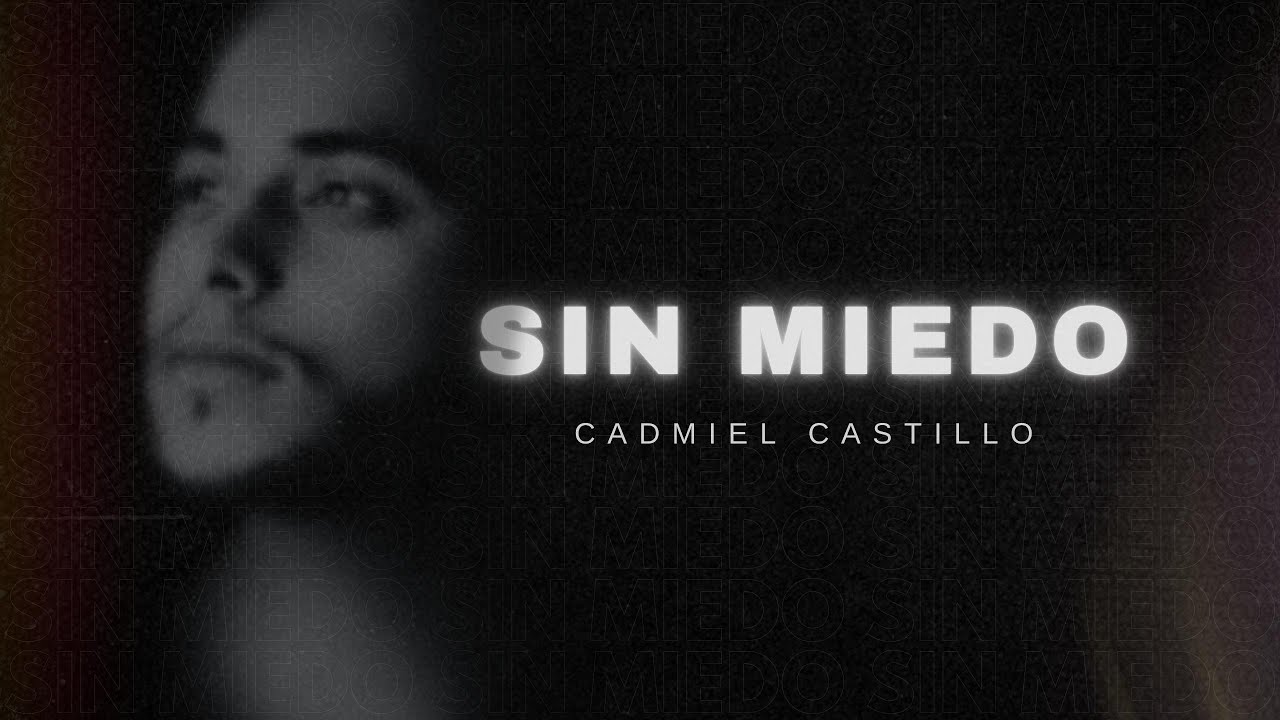 Cadmiel Castillo - Sin Miedo (Lyric Video)