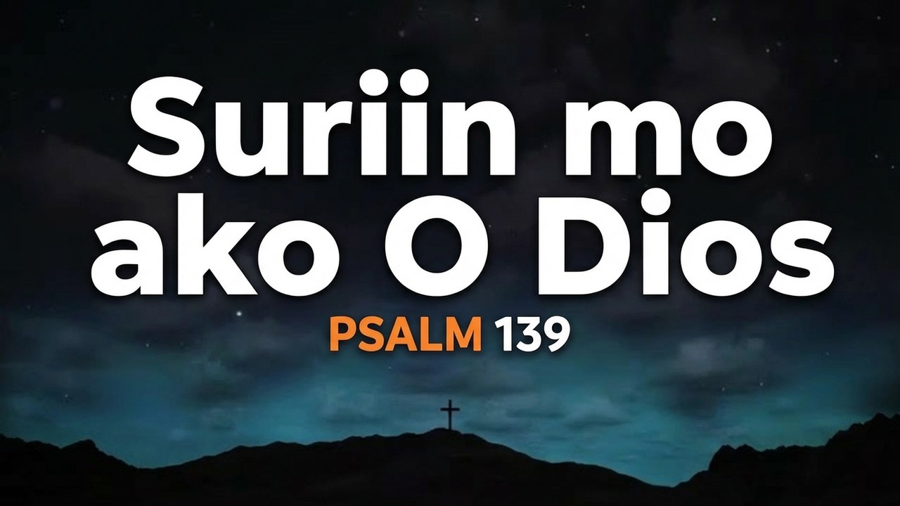 Awit ng Pagsamba “Suriin Mo Ako, O Diyos” - Psalm 139 Inspired