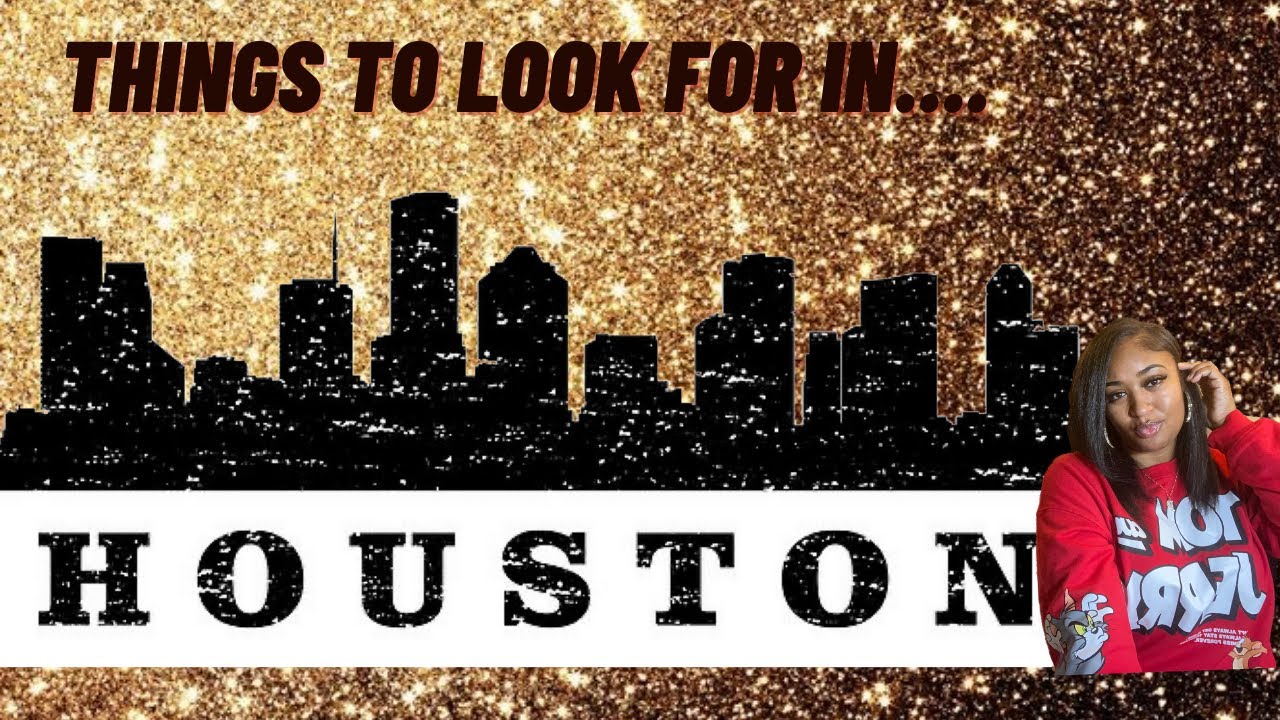 Things to look for in Houston