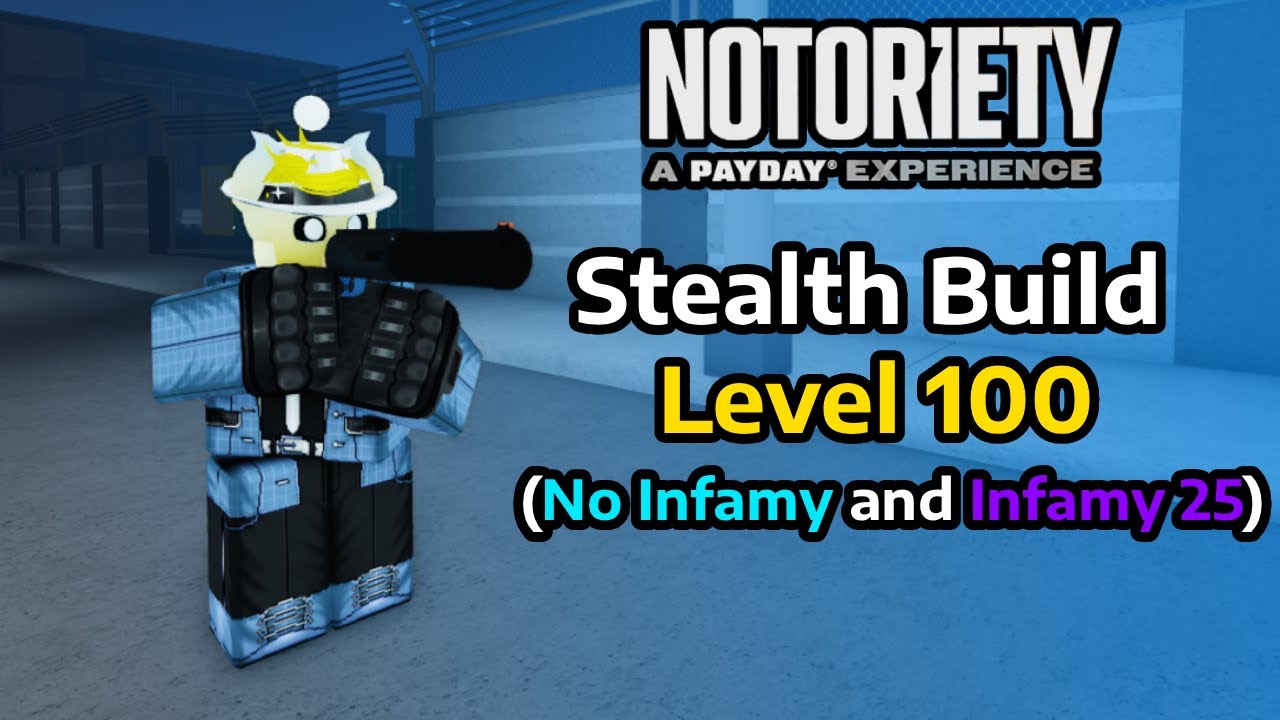 Notoriety Stealth Build - Level 100 - (No Infamy and Infamy 25) [ROBLOX]