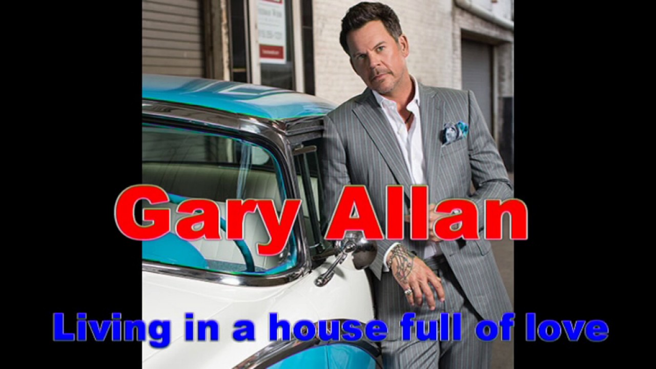 Living in a house full of love - GARY ALLAN