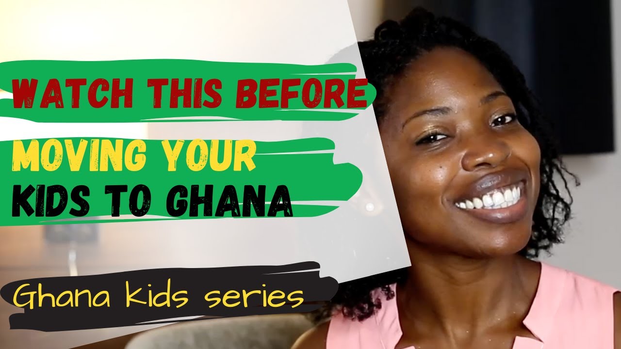 You Should Watch This Before Moving Your Kids To Ghana: 5 Tips For Raising Children In Ghana