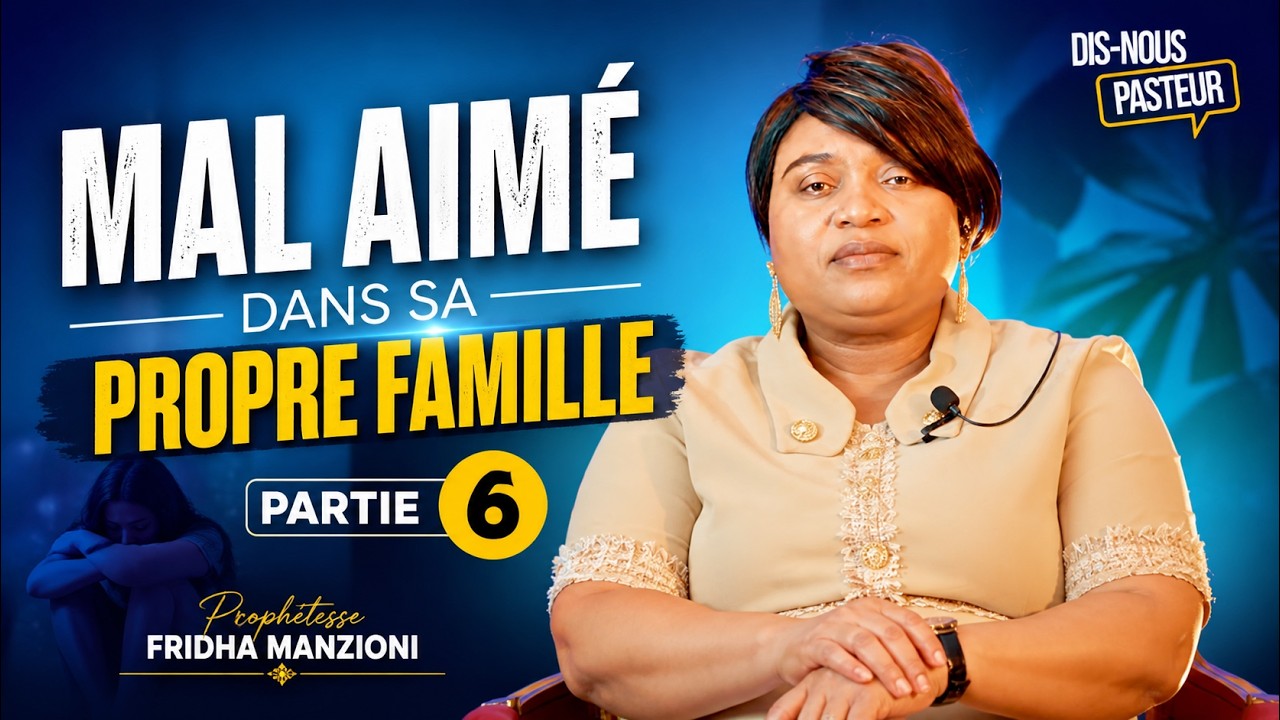 Dis nous Pasteur – Épisode 6  Mal aimé dans sa propre famille – avec la Prophétesse Fridha