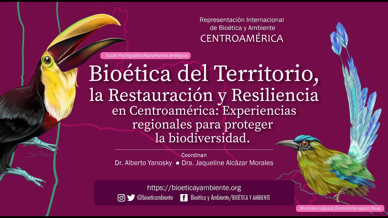 RIByA CENTROAMÉRICA. Tema: Bioética del Territorio, la Restauración y Resiliencia en Centroamérica: