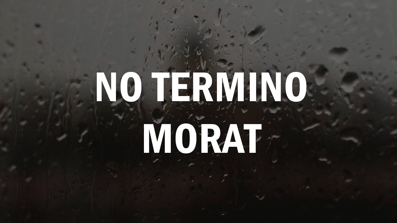 Morat - No Termino (LETRA)