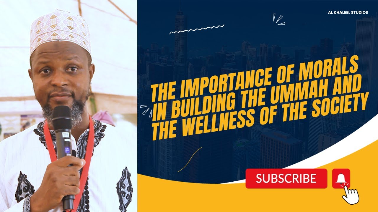 SKH ABDULLAH JABATA | The Importance Of Morals In Building the Ummah And The Wellness Of The Society