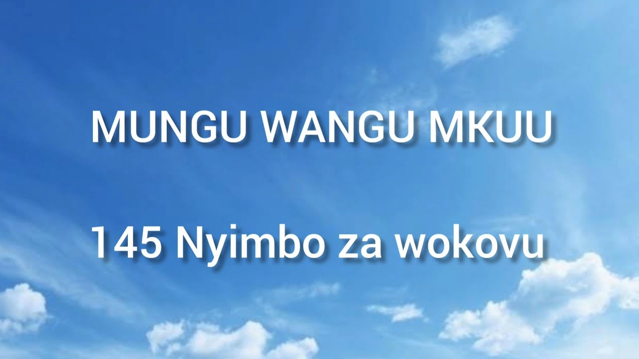 MUNGU WANGU MKUU ( 145 NW )