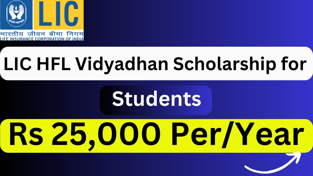 LIC Scholarship | LIC HFL Vidyadhan Scholarship for Students | Rs 25,000 Per Year