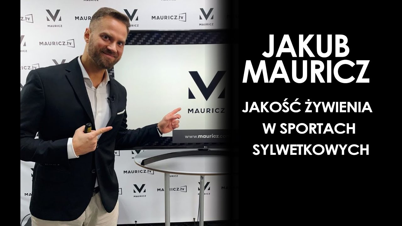 Jakub Mauricz- JEDZ CO CHCESZ, LICZ SIĘ Z KONSEKWENCJAMI - JAKOŚĆ ŻYWIENIA I W SPORTACH SYLWETKOWYCH