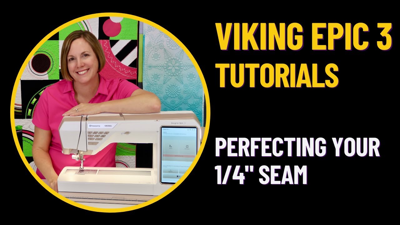 Husqvarna Viking Designer Epic 3 Perfecting Your 1/4" Seam