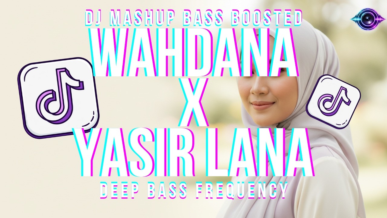 DJ Mashup Wahdana x Yasir lana Вирусный TikTok с усилением басов | Глубокие басовые частоты