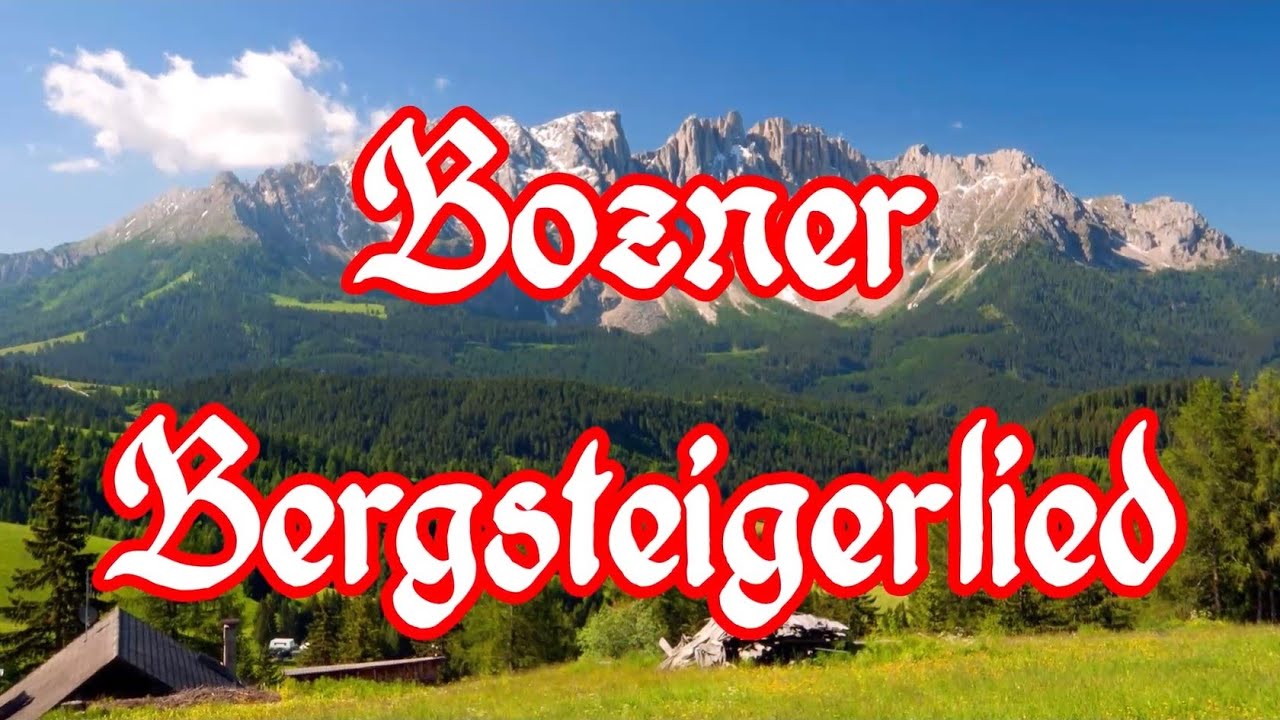 Bozner Bergsteigerlied (Wohl ist die Welt so groß und weit) South Tyrolean Hymn + Engl. Translation