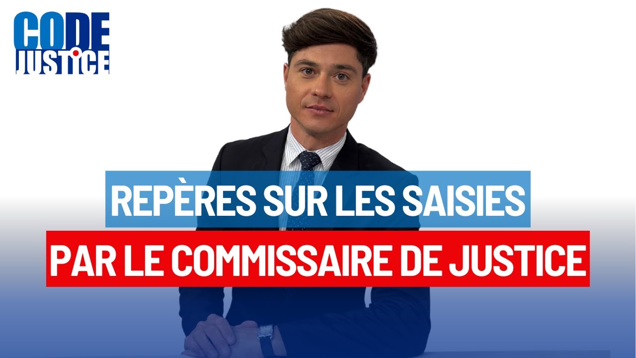 REPÈRES SUR LES SAISIES PAR COMMISSAIRE DE JUSTICE