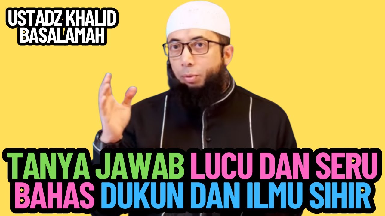 Tanya Jawab Ustadz Khalid Basalamah Lucu dan Seru Bahas Dukun dan Ilmu Sihir