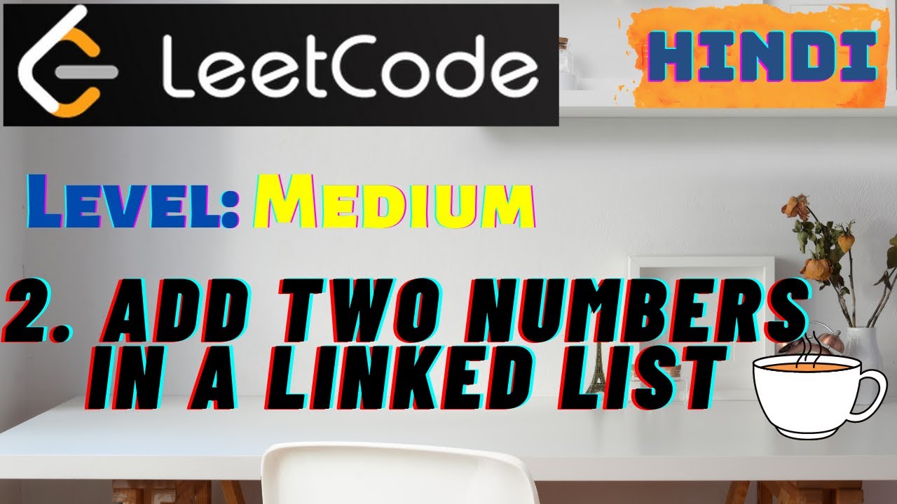 LeetCode 2. Add Two Numbers given as Linked List | LeetCode | Medium