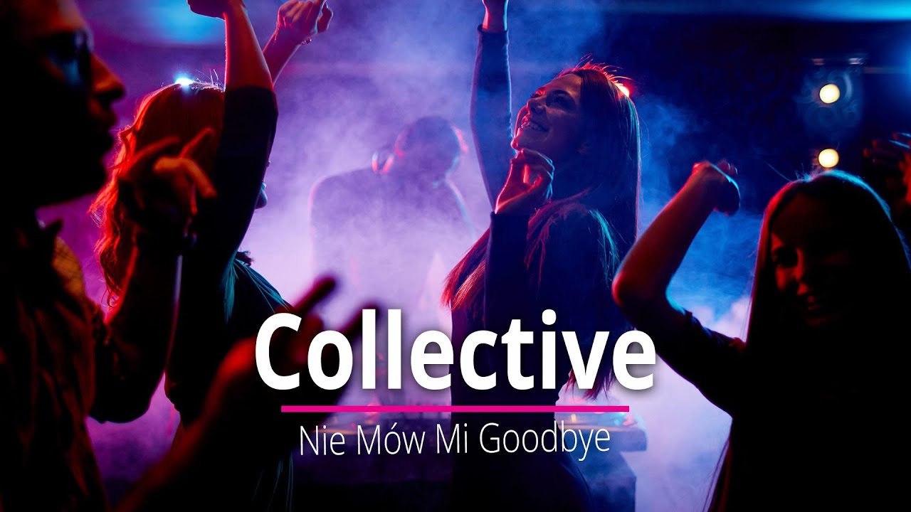 Collective - Nie M&oacute;w Mi Goodbye (Abberall & DJ TomUś Remix)