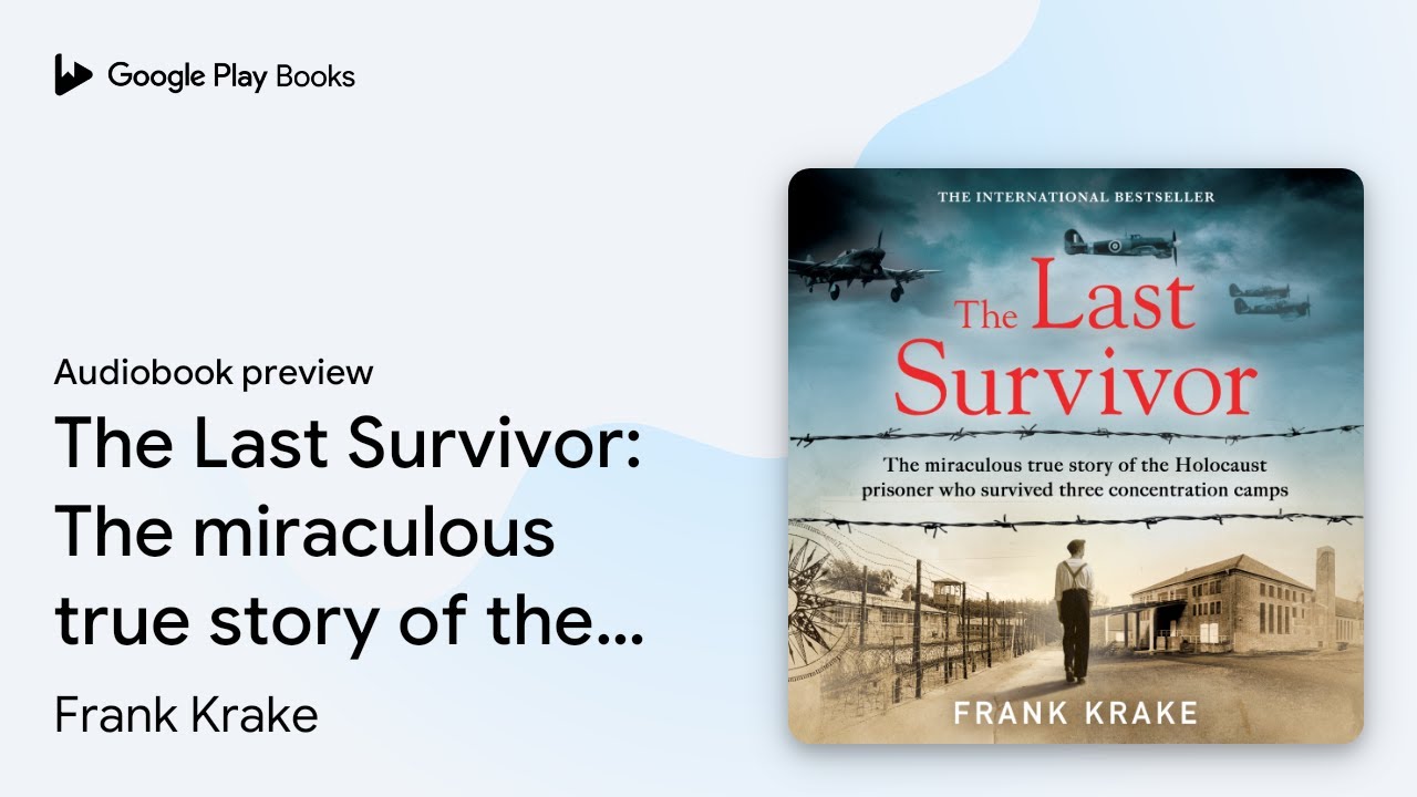 The Last Survivor: The miraculous true story of&hellip; by Frank Krake &middot; Audiobook preview