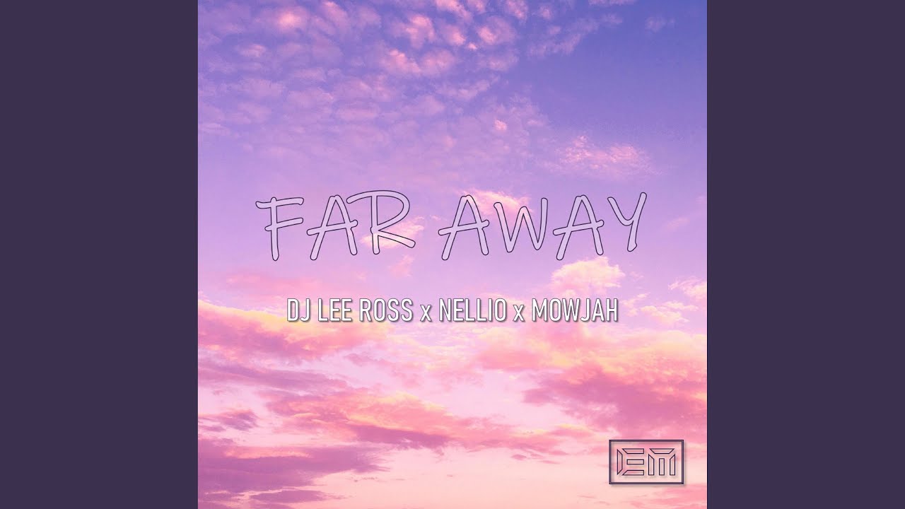 Far away (feat. DJ Lee Ross & Mowjah)