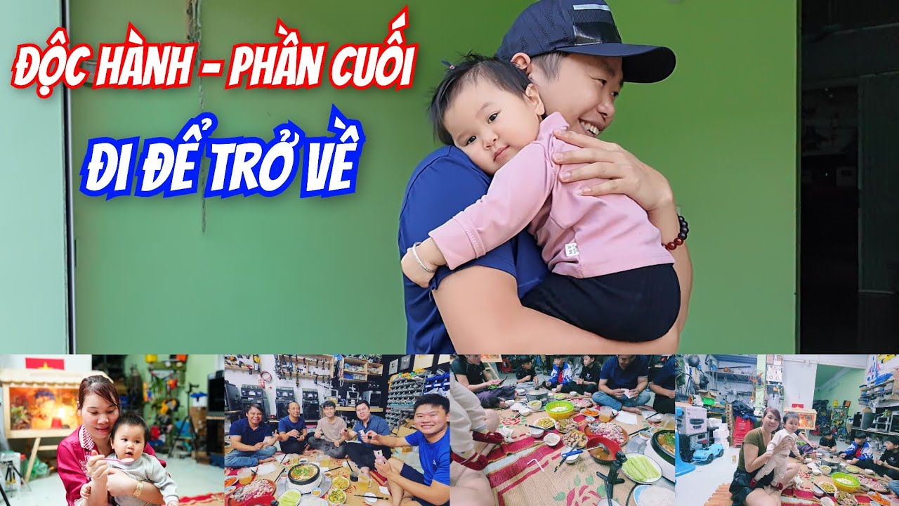 Phần cuối - Độc Hành | Đi để trở về...