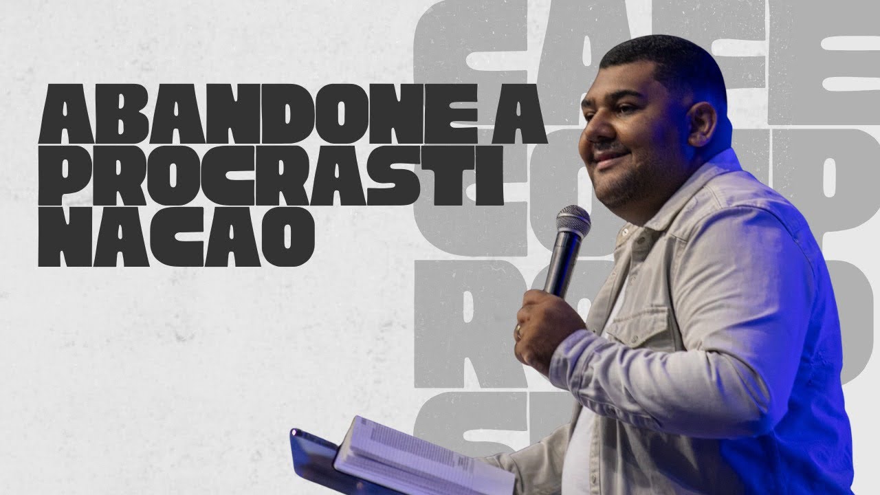 ABANDONE A PROCRASTINAÇÃO | Café com Propósito