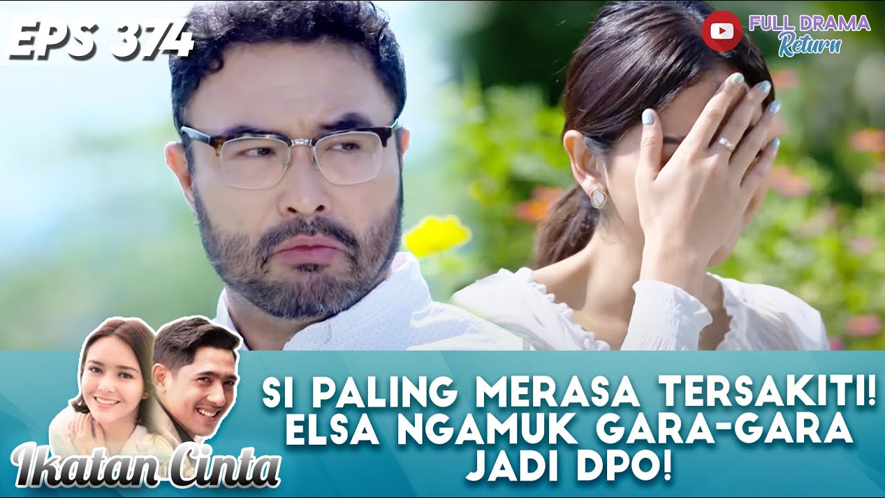 SI PALING MERASA TERSAKITI! ELSA NGAMUK GARA-GARA JADI DPO! - IKATAN CINTA