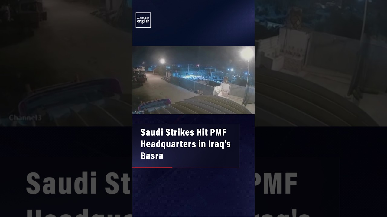 Saudi Strikes Hit PMF Headquarters in Iraq's Basra