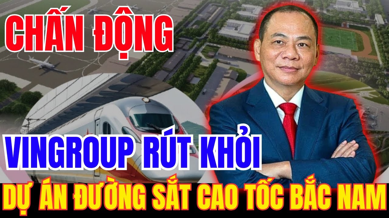 Vingroup Rút Lui Dự Án Đường Sắt Cao Tốc Bắc Nam: Lý Do Chiến Lược | Vấn Đề Trăm Năm