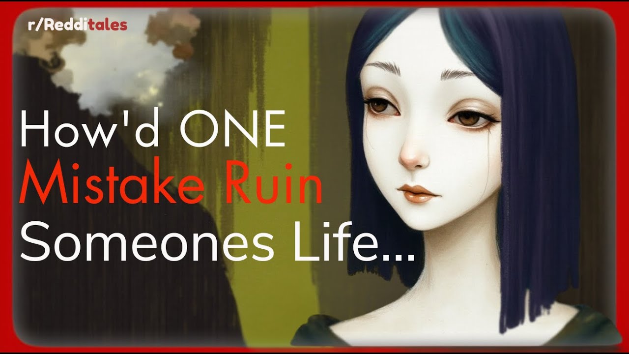 What Person Ruined their entire Life by making One Mistake? | Reddit Stories