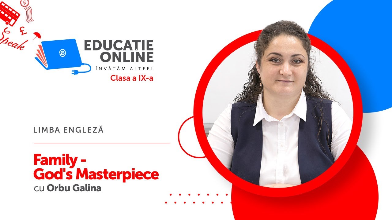 Limba engleză, Clasa a IX-a, Family - God's Masterpiece
