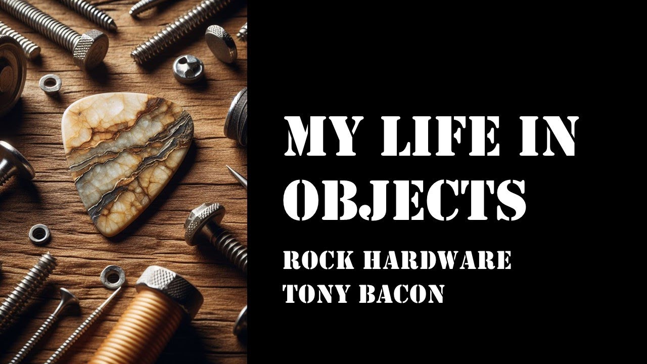 My Life In Objects - Ep 23 - Rock Hardware - Tony Bacon