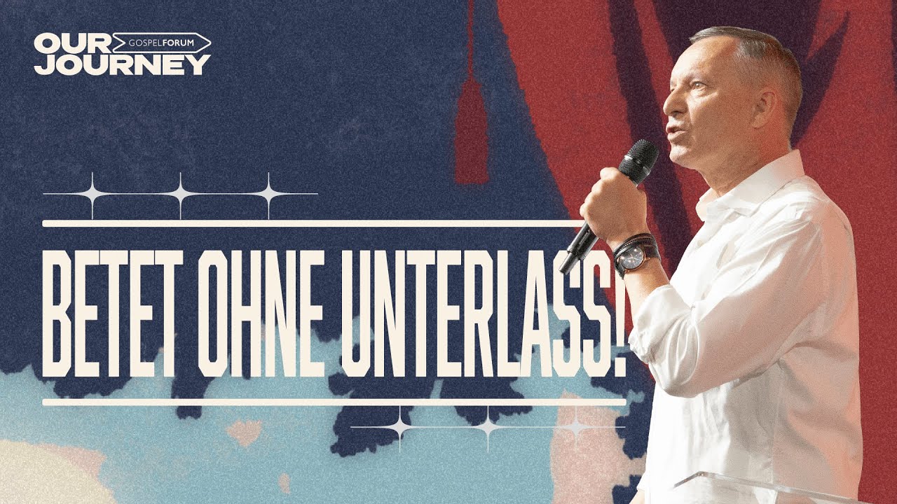 Hört nie auf zu beten! | Peter Wenz | Gospel Forum