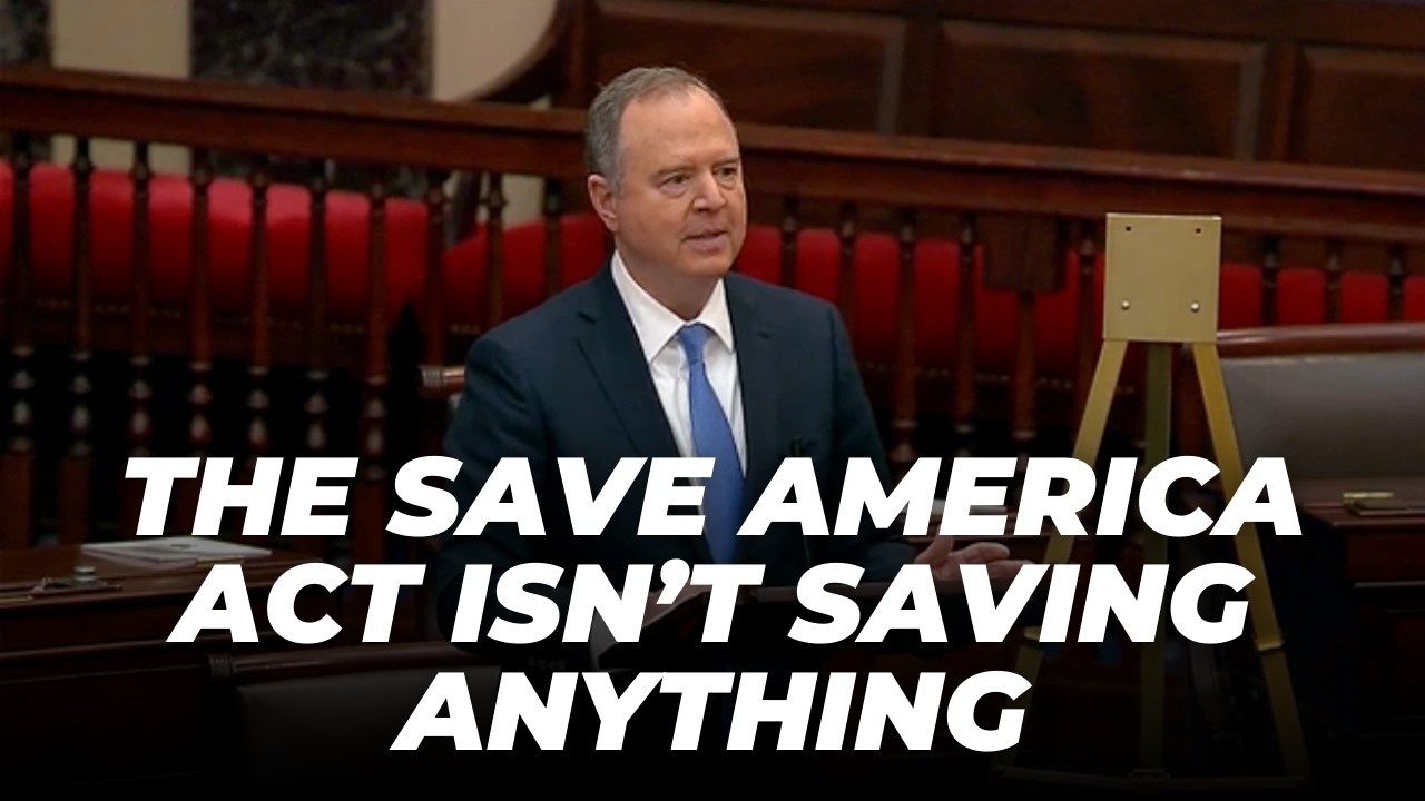 Schiff Speaks Against SAVE America Act on Senate Floor