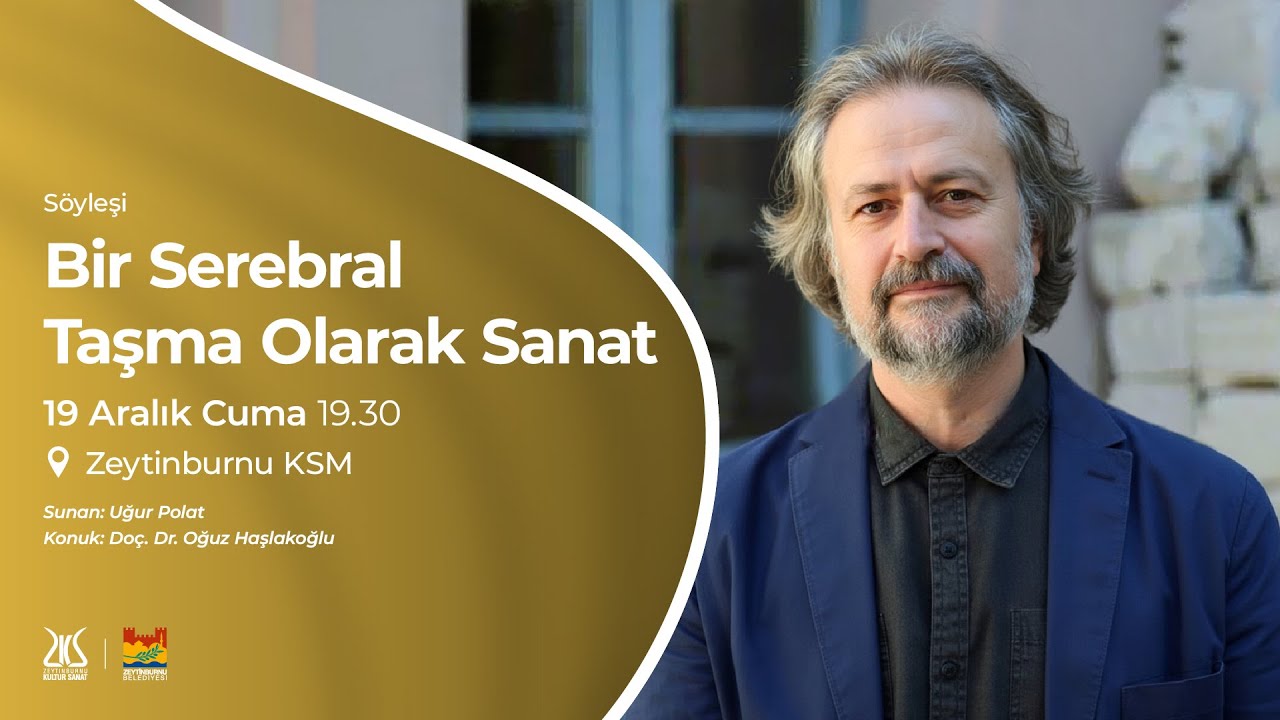 Bir Serebral Taşma Olarak Sanat Konuk: Doç. Dr. Oğuz Haşlakoğlu / Sunan: Uğur Polat (19.12.2025)
