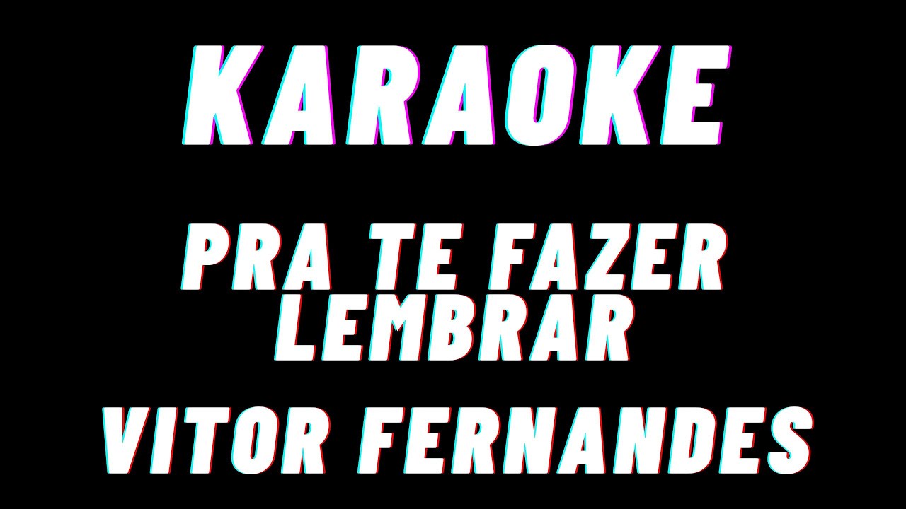 Vitor Fernandes Pra Te Fazer Lembrar Karaoke